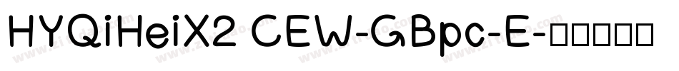 HYQiHeiX2 CEW-GBpc-E字体转换